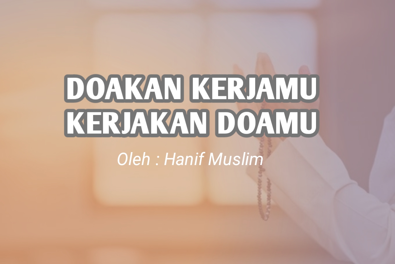 Doakan Kerjamu Kerjakan Doamu