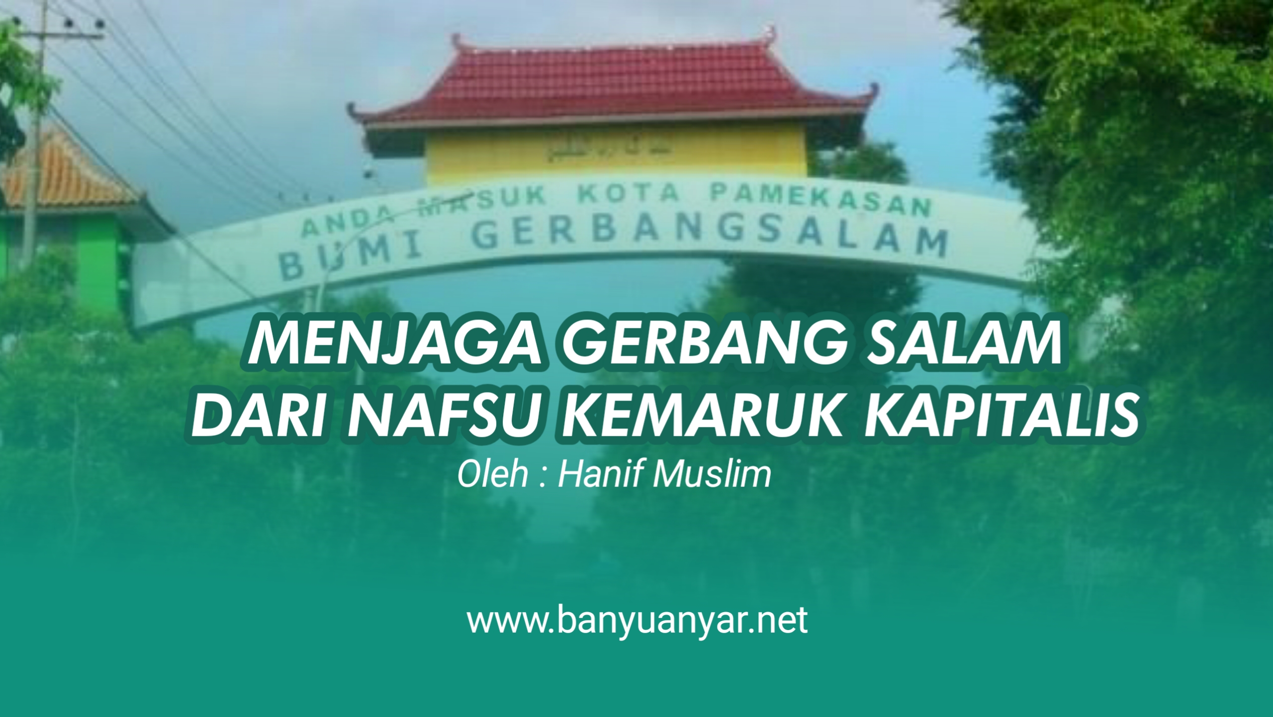 Menjaga Gerbang Salam Dari Nafsu Kemaruk Kapitalis